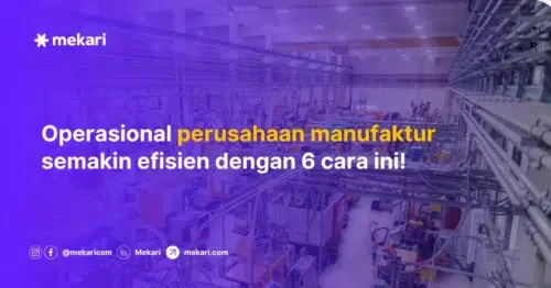 Cara Meningkatkan Efisiensi Perusahaan Manufaktur